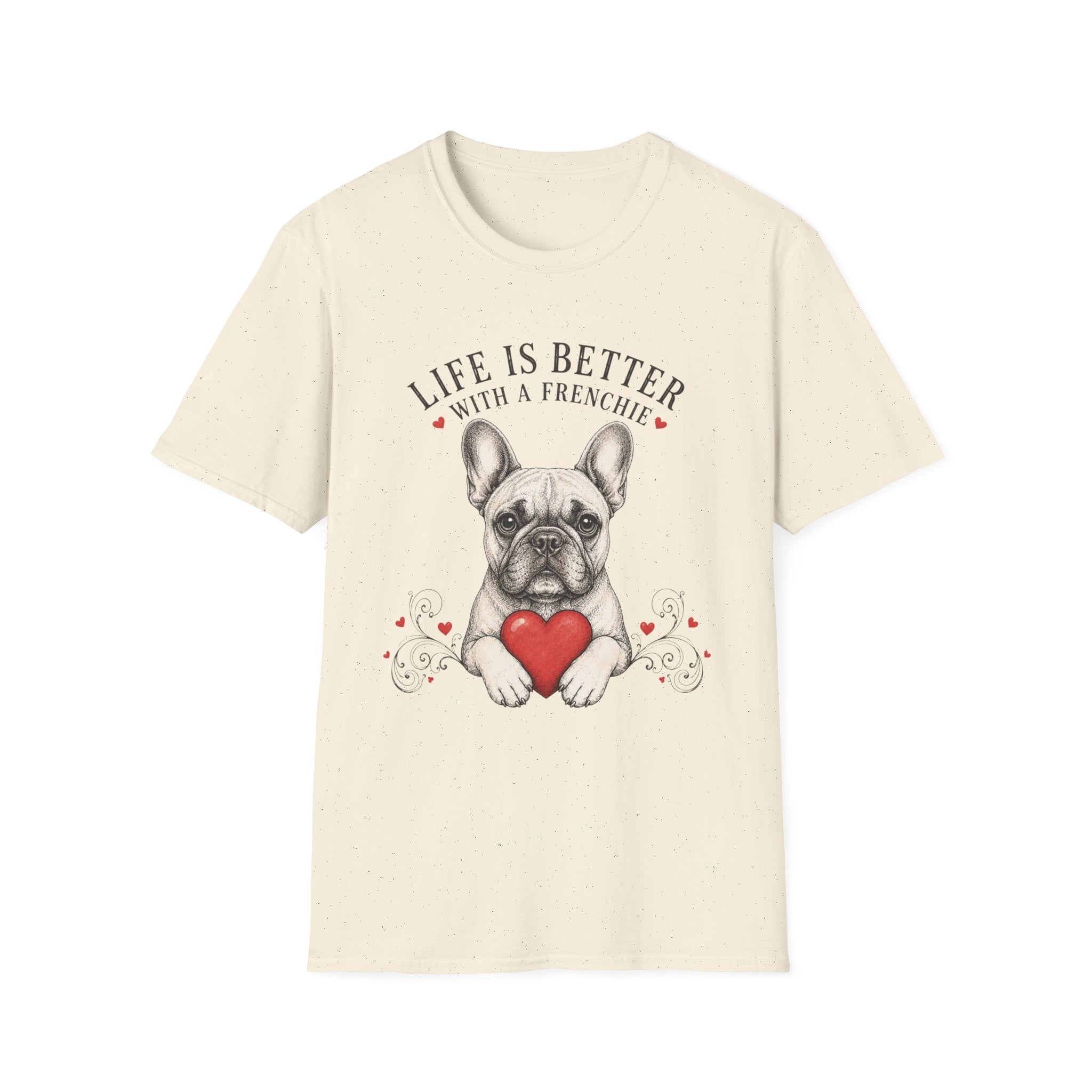 Life is better with a Frenchie T-Shirt