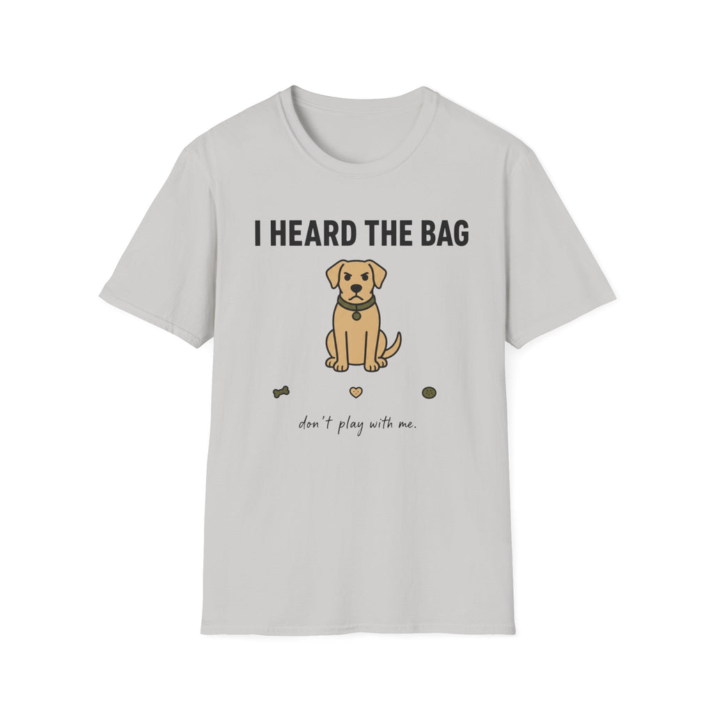 I heard the bag  T-Shirt