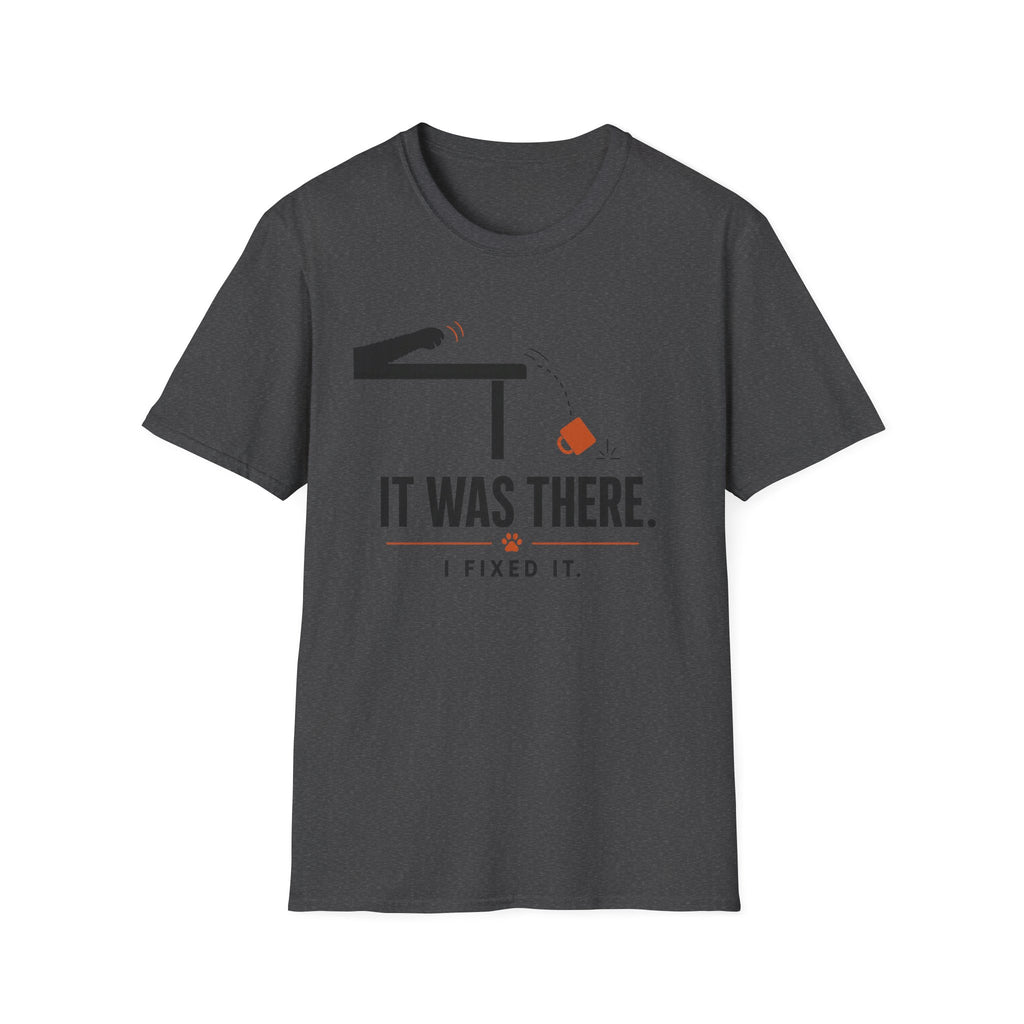 It Was There T-Shirt