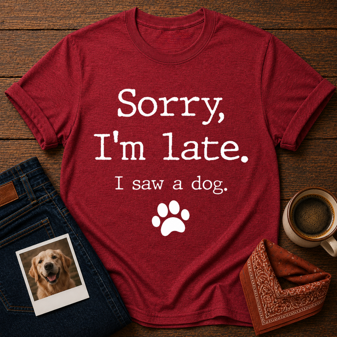 Sorry, I Saw a Dog T-Shirt