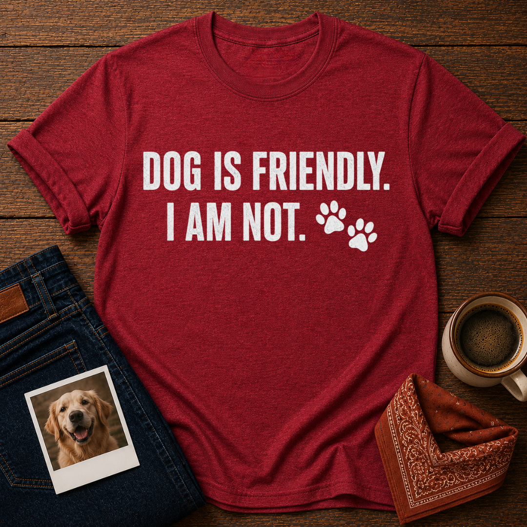 Dog Friendly, Human Not T-Shirt