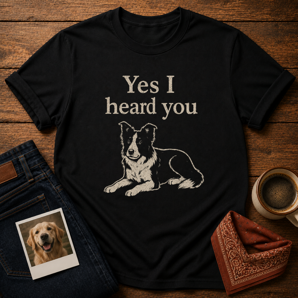 Heard You, Ignored You T-Shirt