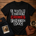 Crimes For This Dog T-Shirt