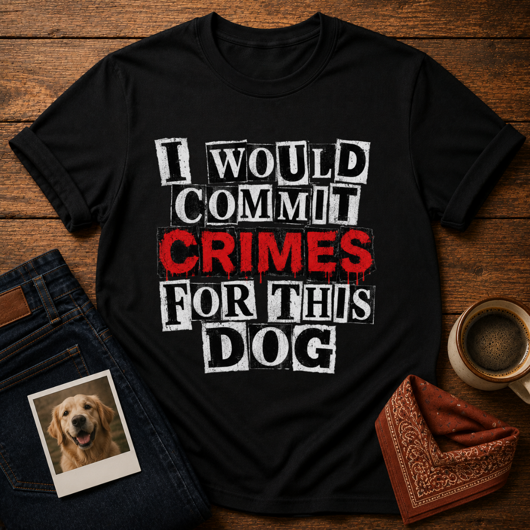 Crimes For This Dog T-Shirt