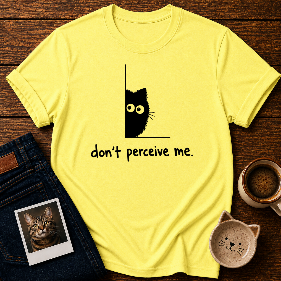 Don't Perceive Me T-Shirt