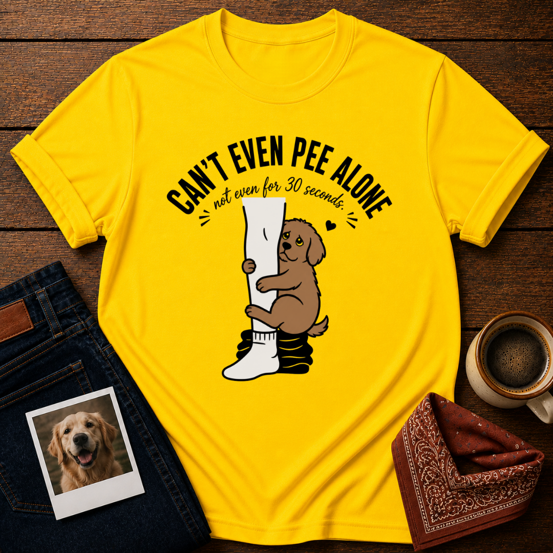 Can't Pee Alone T-Shirt