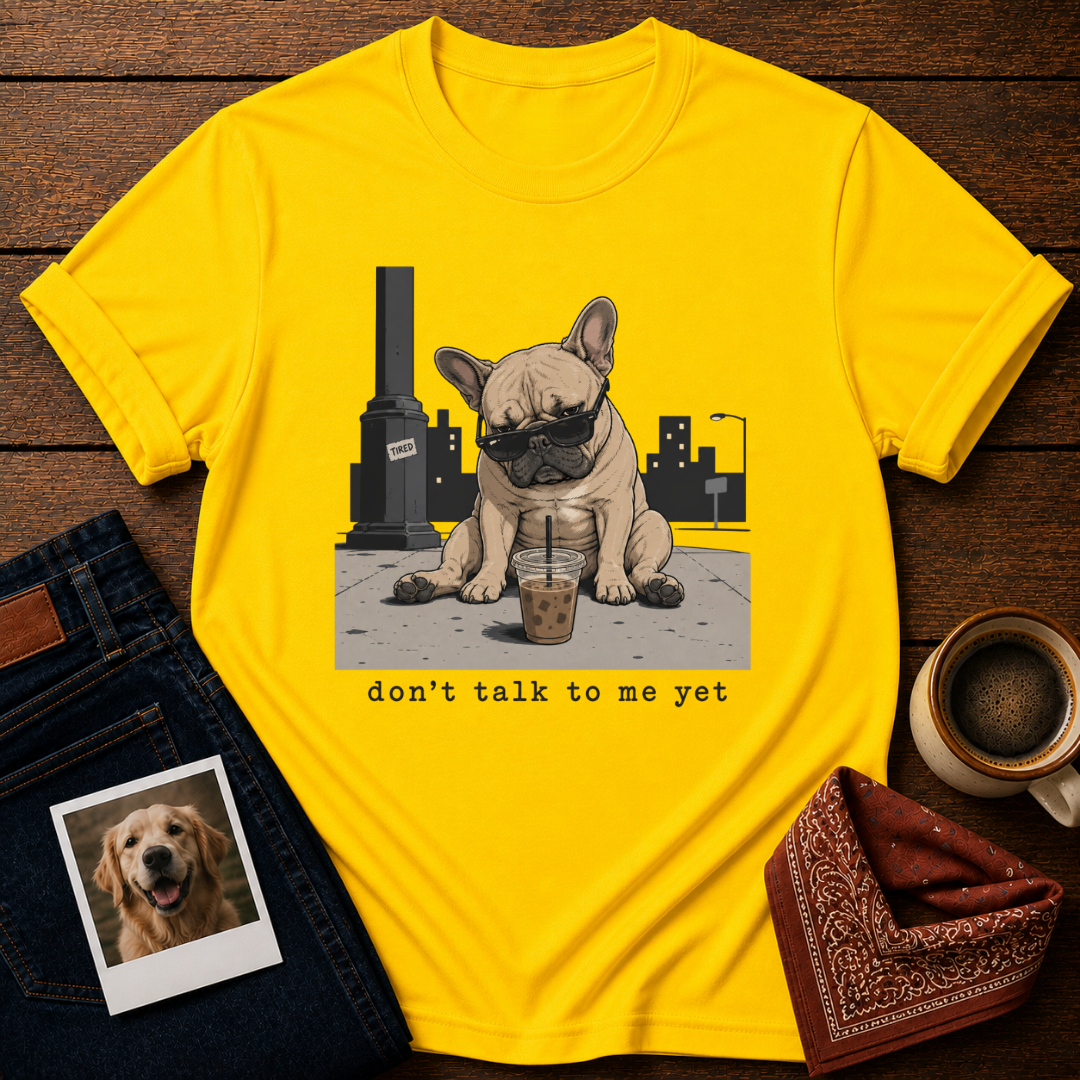 Don't Talk Yet T-Shirt