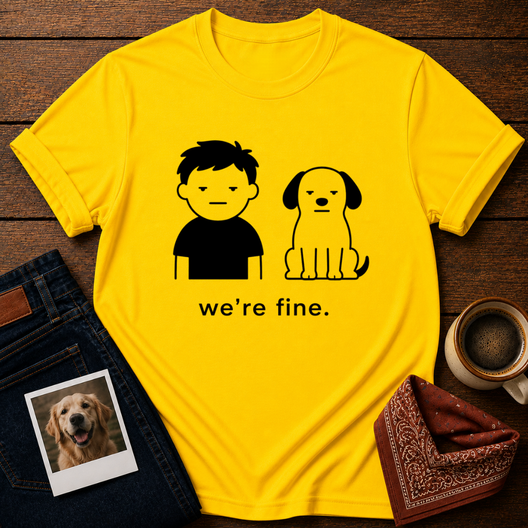 We're Fine T-Shirt