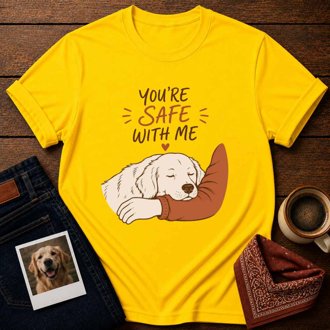 You're Safe With Me T-Shirt