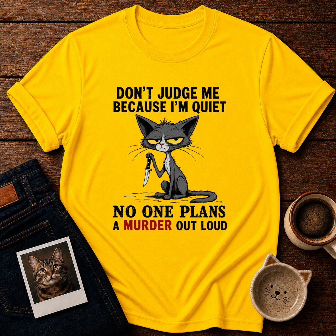 Quiet Murder Plans T-Shirt