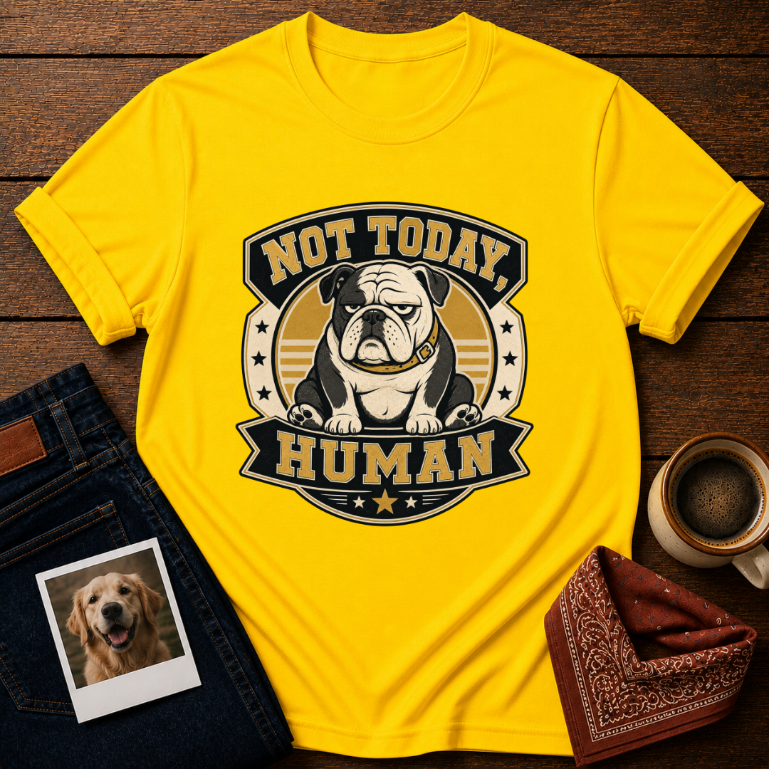 Not Today Human T-Shirt