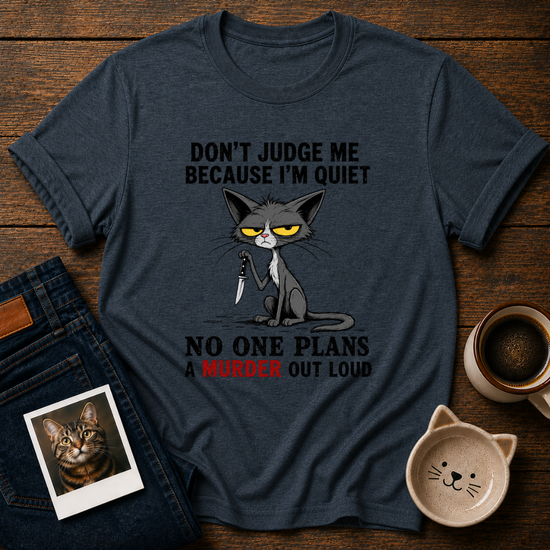 Quiet Murder Plans T-Shirt