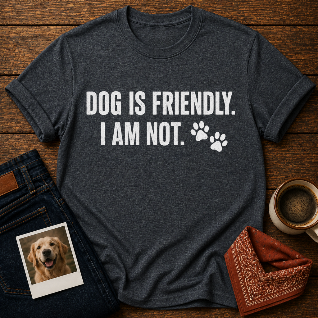 Dog Friendly, Human Not T-Shirt