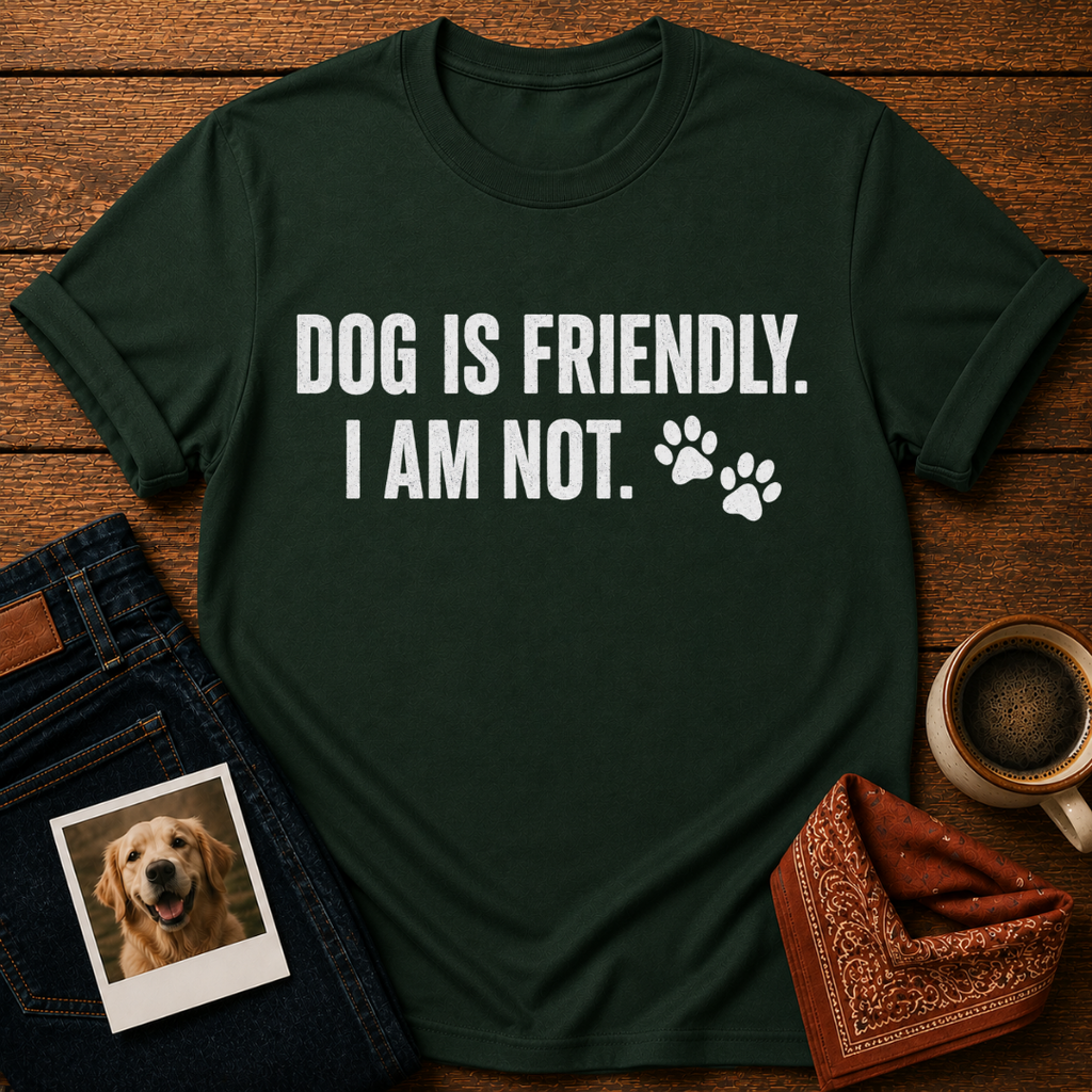 Dog Friendly, Human Not T-Shirt
