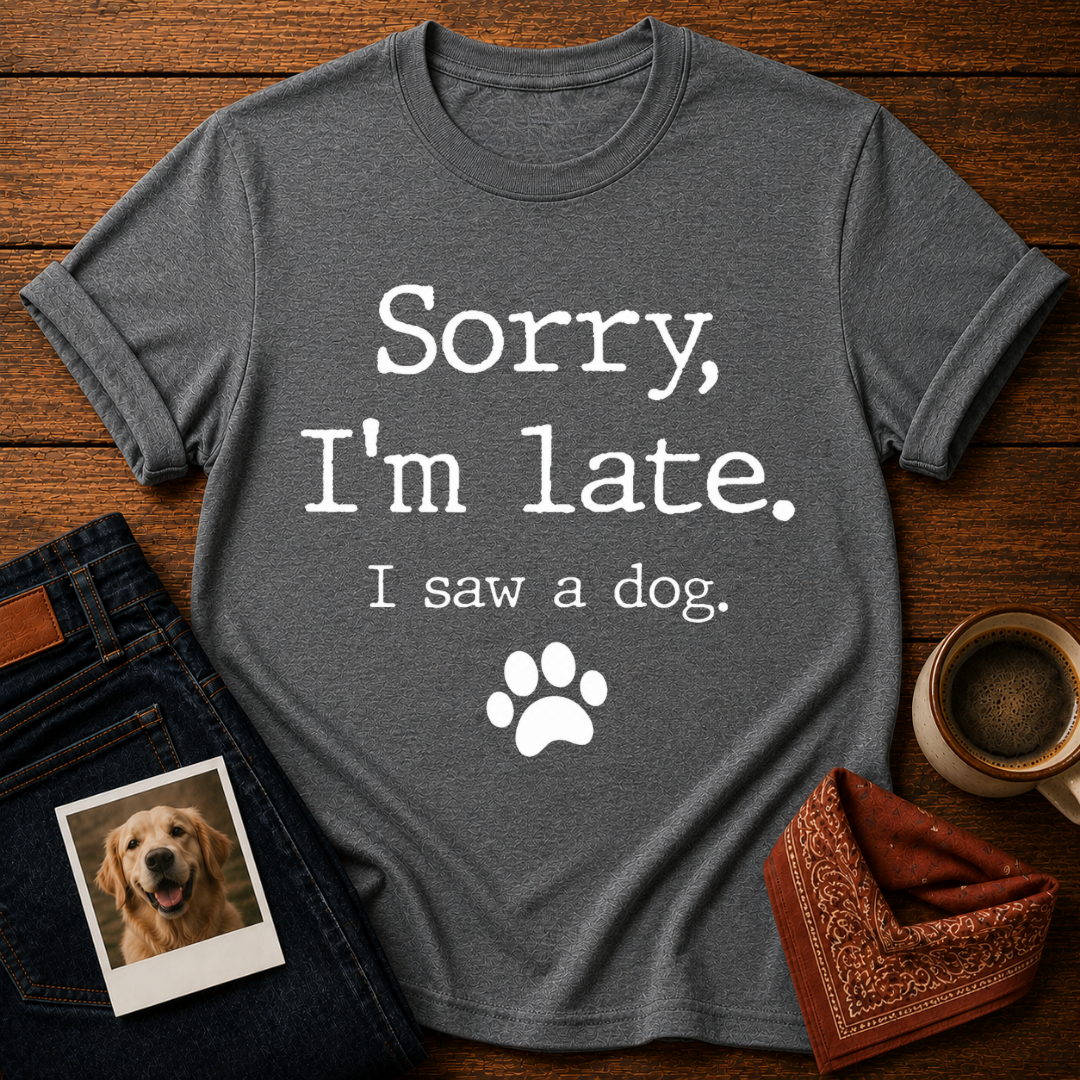 Sorry, I Saw a Dog T-Shirt