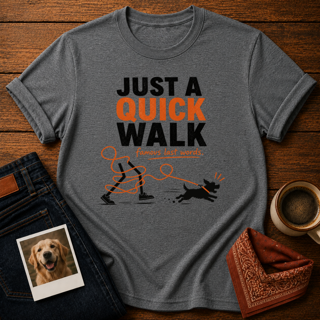 Just Quick Walk T-Shirt
