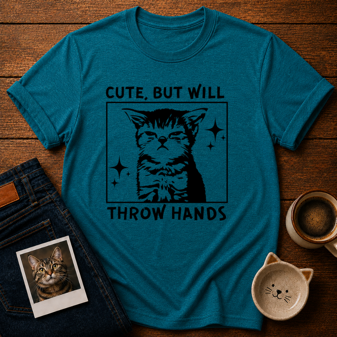 Cute But Will Throw Hands T-Shirt