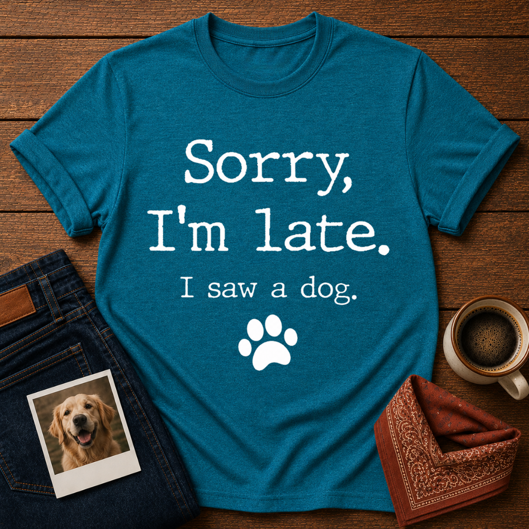 Sorry, I Saw a Dog T-Shirt