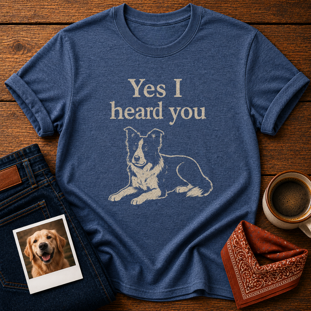 Heard You, Ignored You T-Shirt