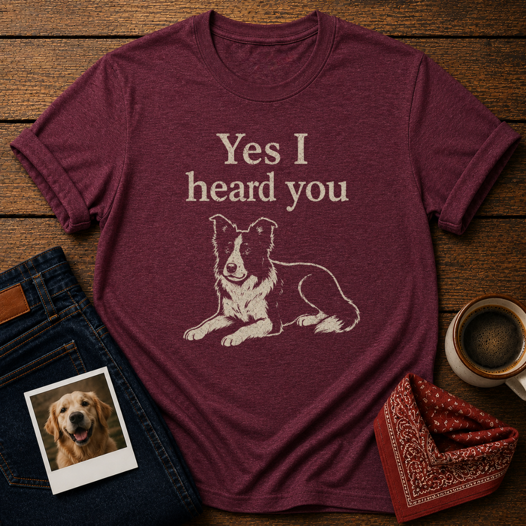 Heard You, Ignored You T-Shirt