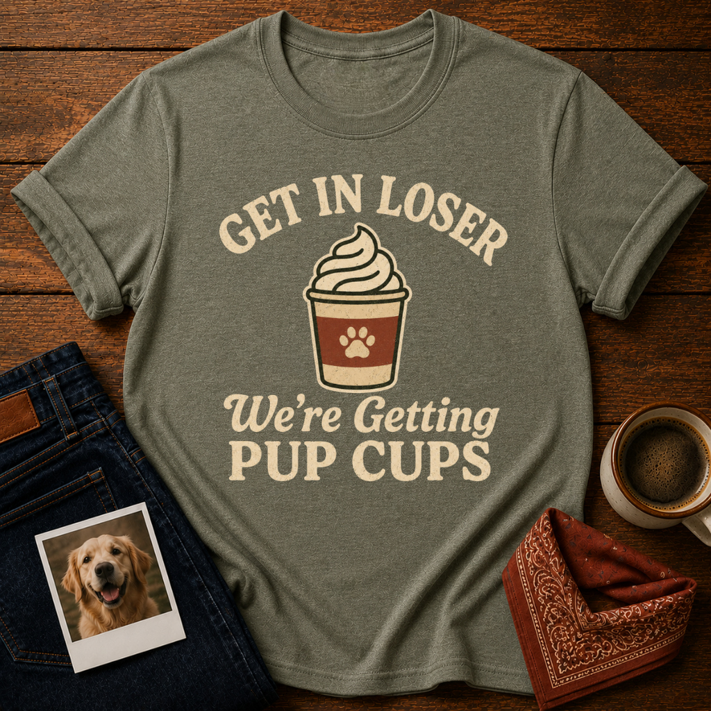 Get In Loser, Pup Cups T-Shirt