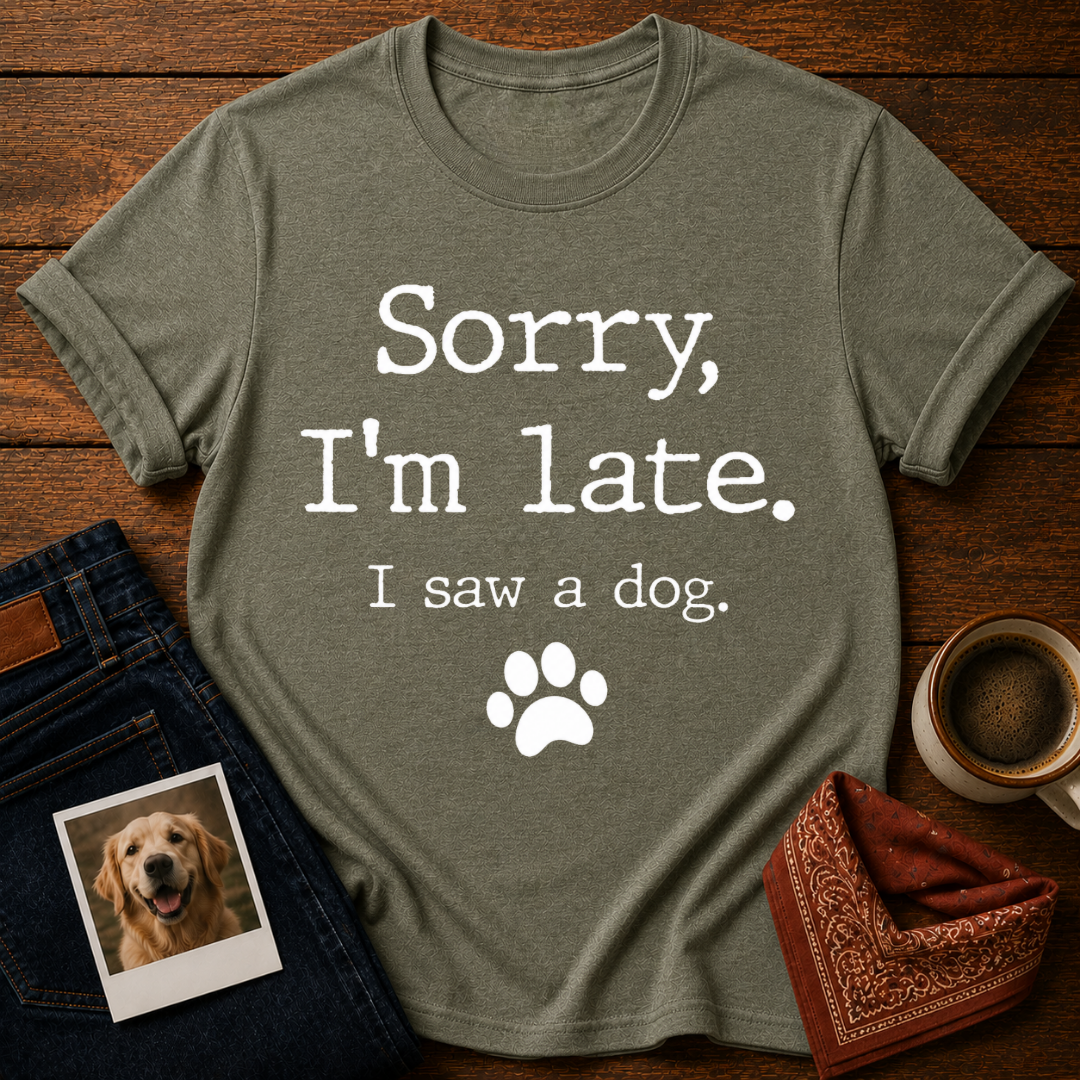Sorry, I Saw a Dog T-Shirt