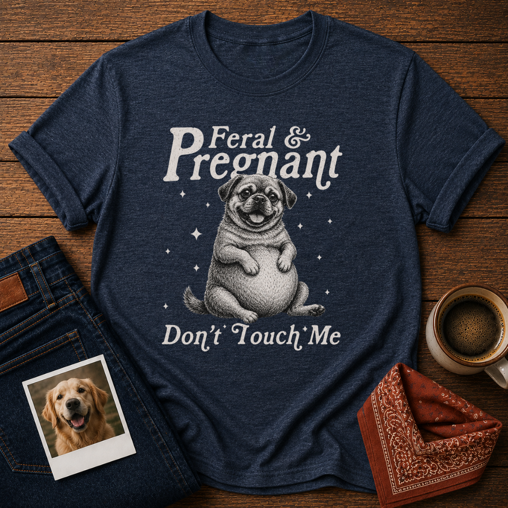 Feral & Pregnant T-Shirt