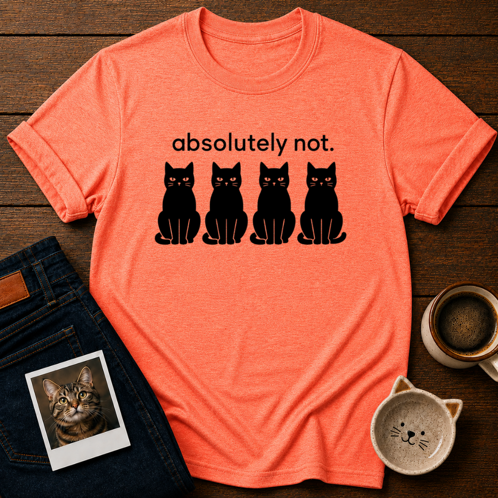 Absolutely not T-Shirt