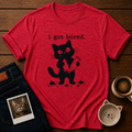 I got boredT-Shirt
