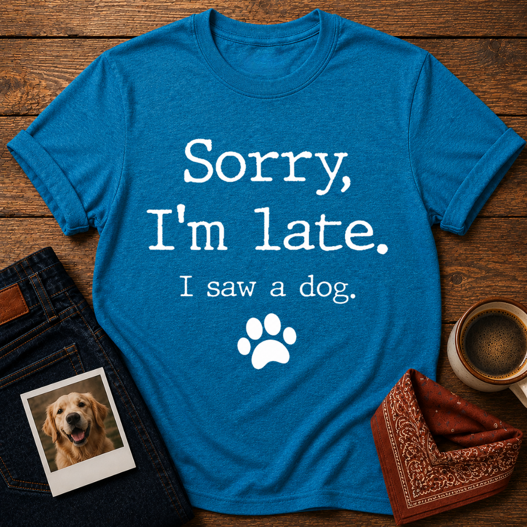 Sorry, I Saw a Dog T-Shirt