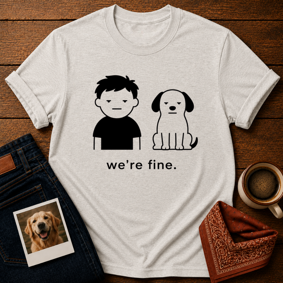 We're Fine T-Shirt