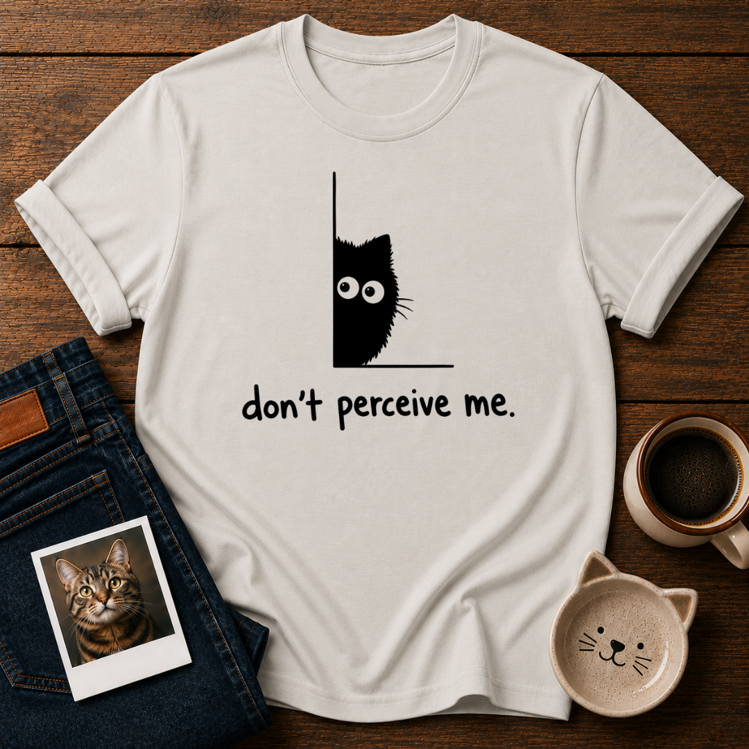 Don't Perceive Me T-Shirt