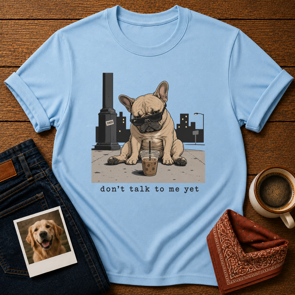 Don't Talk Yet T-Shirt