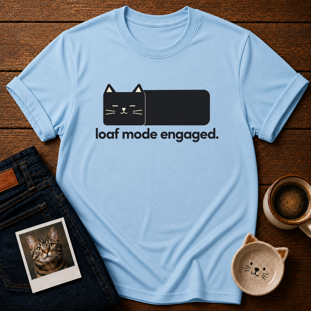 Loaf Mode Engaged T-Shirt