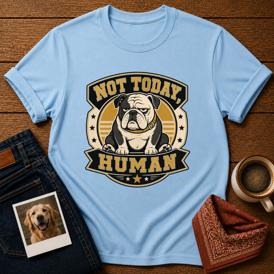 Not Today Human T-Shirt