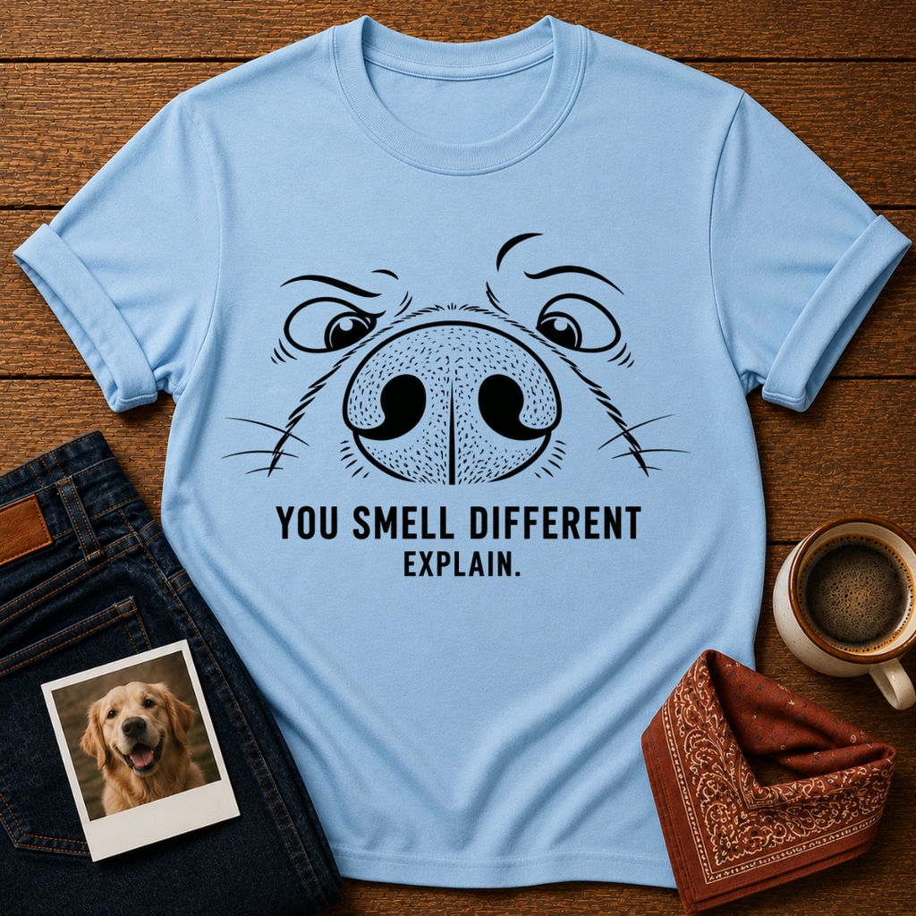 You Smell Different T-Shirt