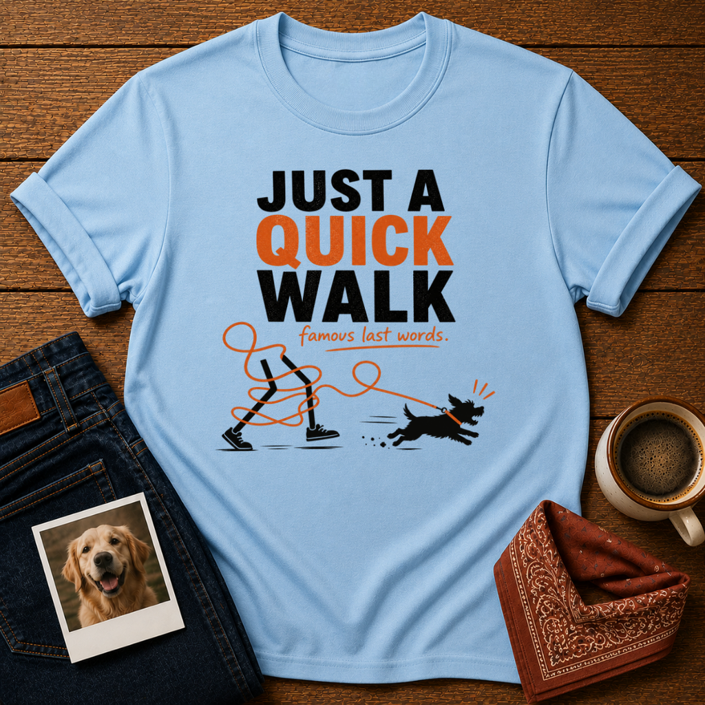 Just Quick Walk T-Shirt