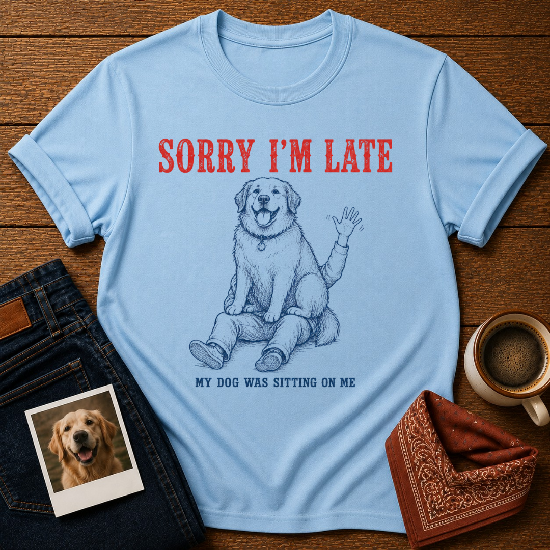 My Dog Was Sitting on me T-Shirt