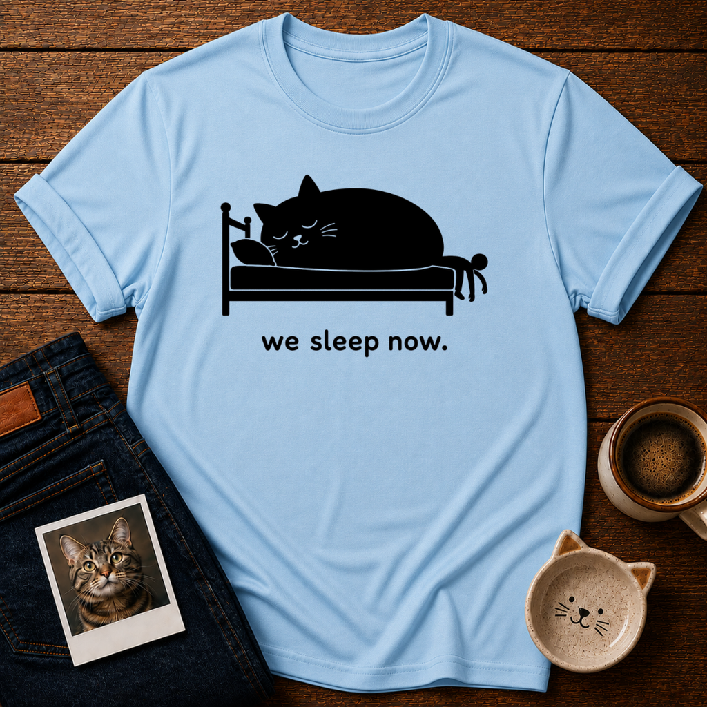 We Sleep Now T-Shirt
