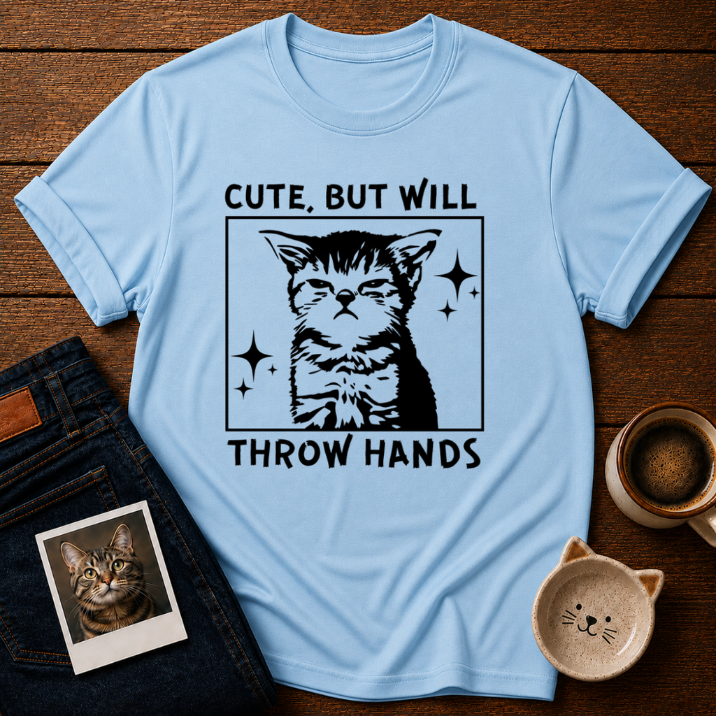 Cute But Will Throw Hands T-Shirt