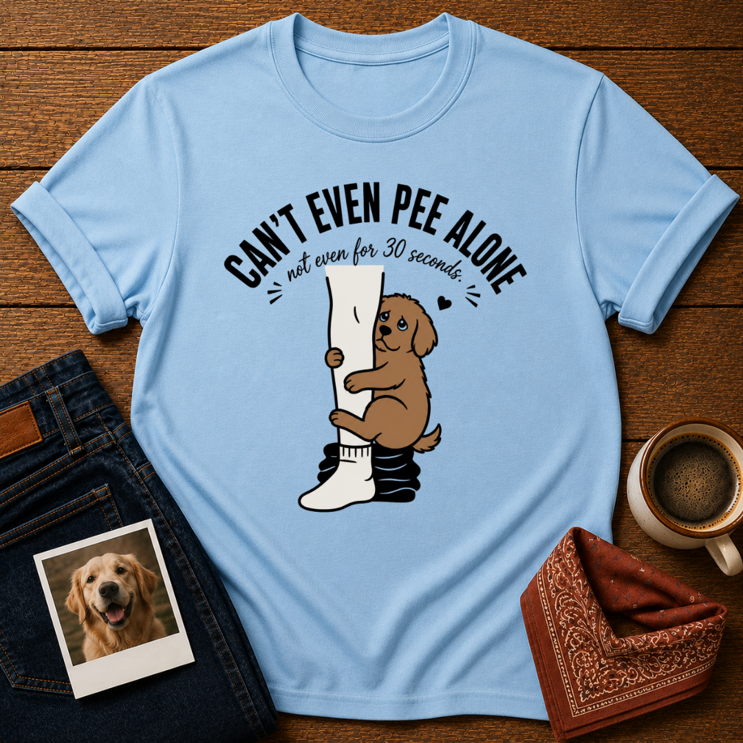 Can't Pee Alone T-Shirt