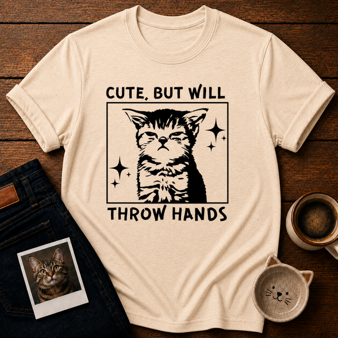 Cute But Will Throw Hands T-Shirt