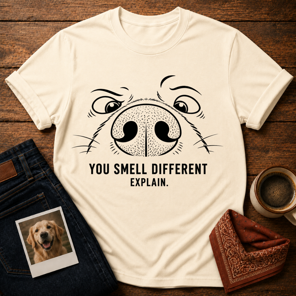 You Smell Different T-Shirt