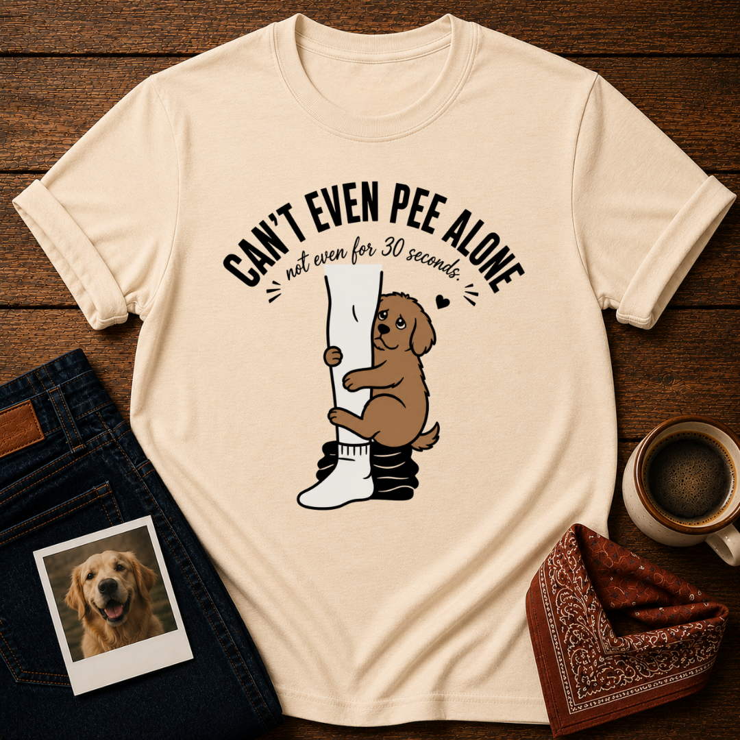 Can't Pee Alone T-Shirt