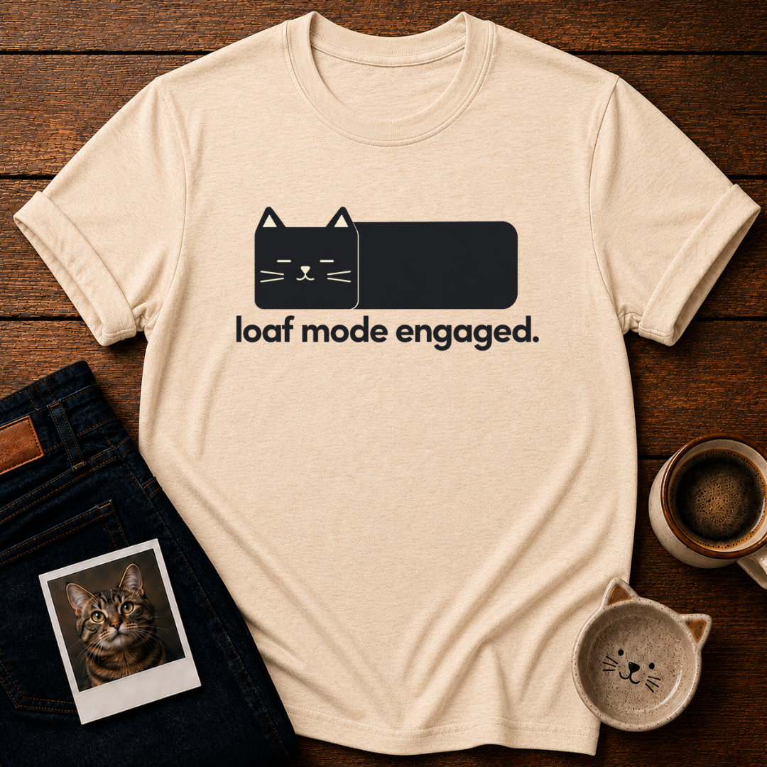 Loaf Mode Engaged T-Shirt