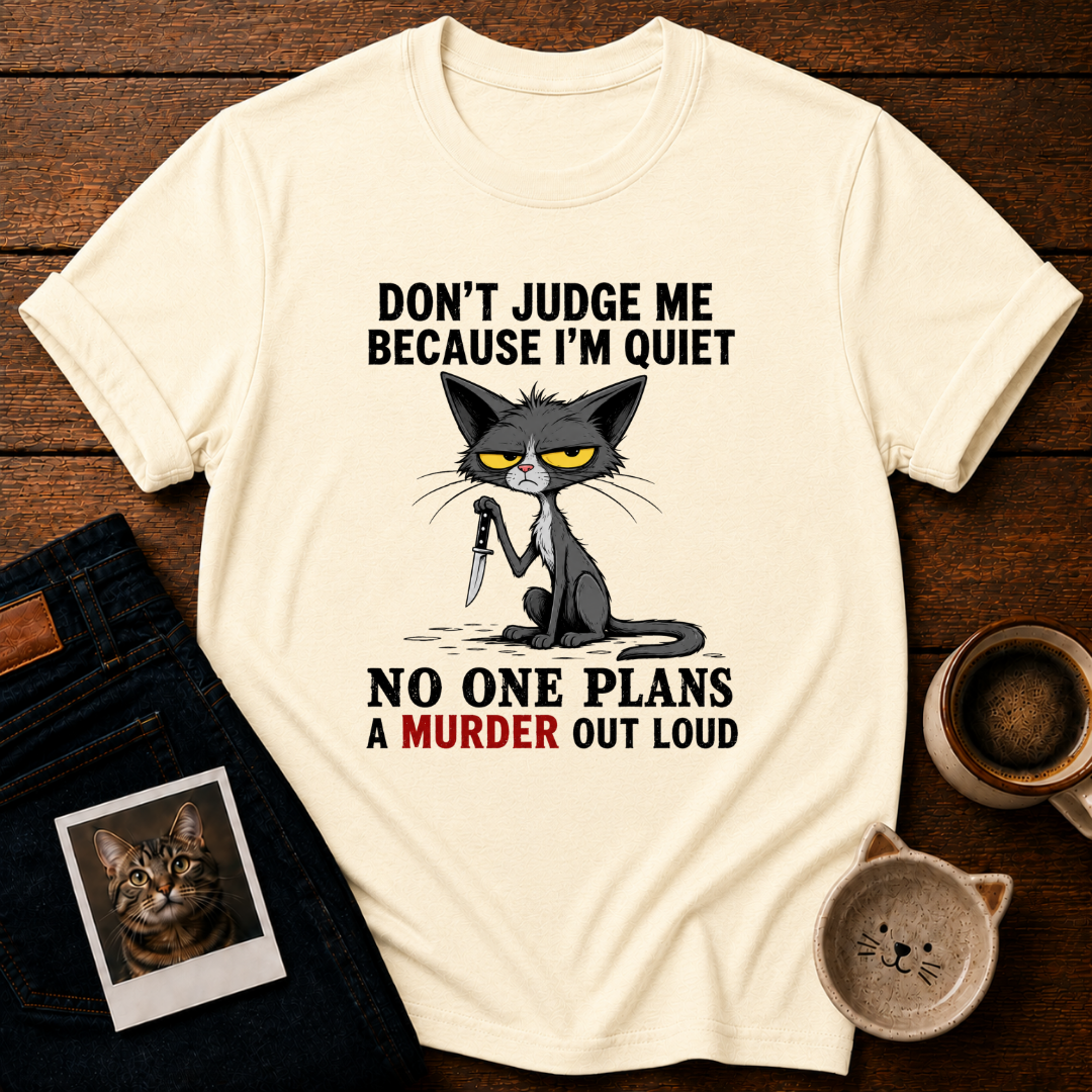 Quiet Murder Plans T-Shirt