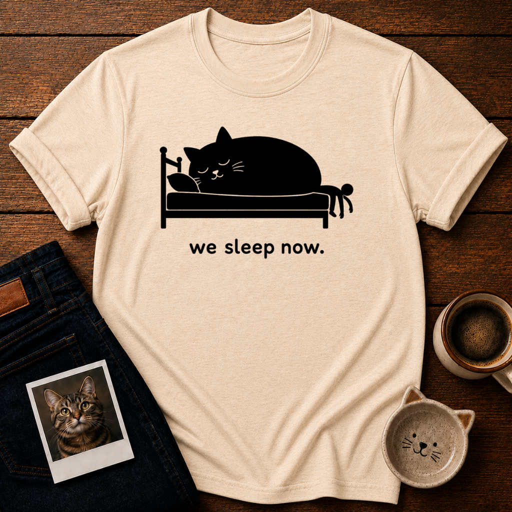 We Sleep Now T-Shirt