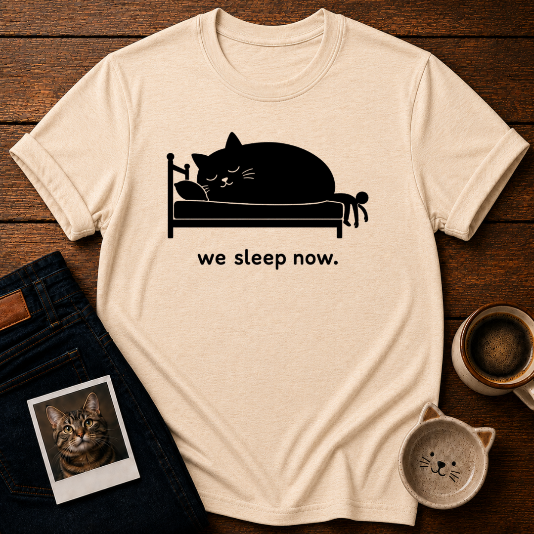 We Sleep Now T-Shirt