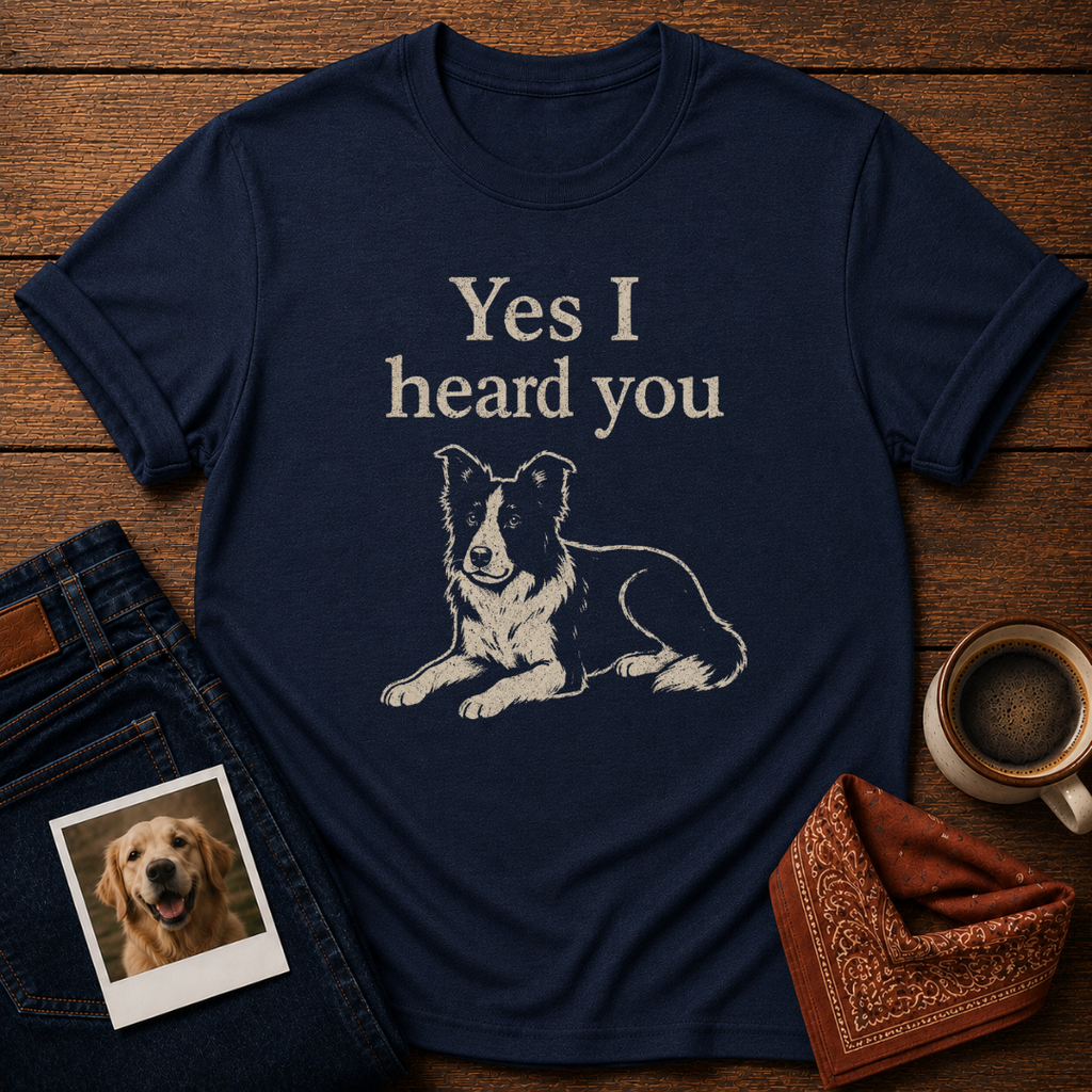 Heard You, Ignored You T-Shirt