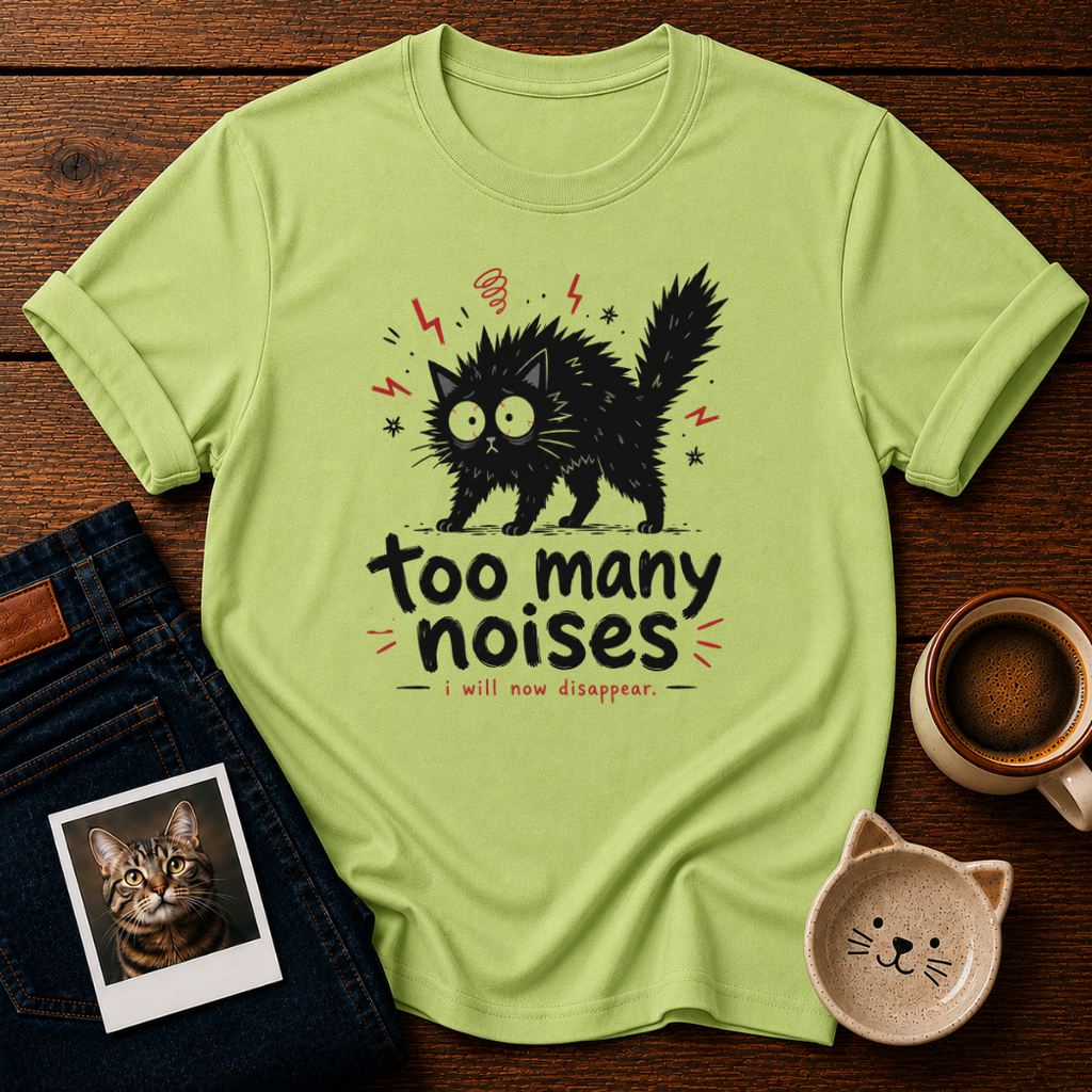 Too Many Noises T-Shirt